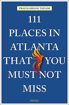 111 Places in Atlanta That You Must Not Miss