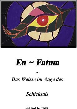 Eufatum - Das Weisse im Auge des Schicksals