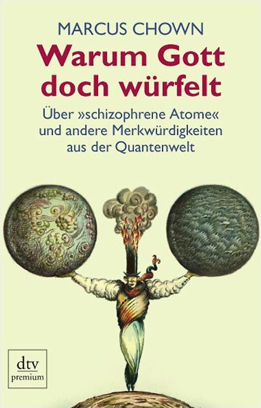 Warum Gott doch würfelt. Über 'schizophrene Atome' und andere Merkwürdigkeiten aus der Quantenwelt