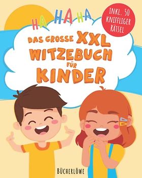 Das große XXL Witzebuch: Die besten Witze für Kinder ab 8 Jahren – Bonus! Inkl. 50 kniffliger Rätsel, die Spaß machen! Perfektes Geschenk für Jungen und Mädchen 8 – 10 Jahre