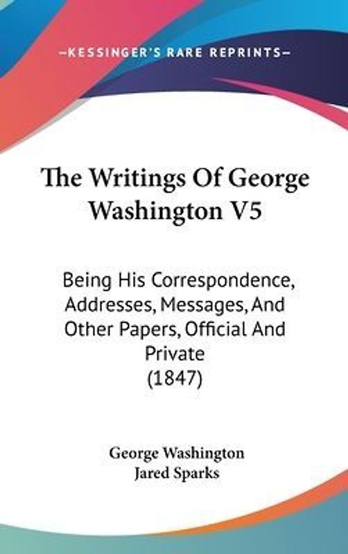 The Writings Of George Washington V5