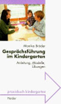 Gesprächsführung im Kindergarten. Anleitung, Modelle, Übungen