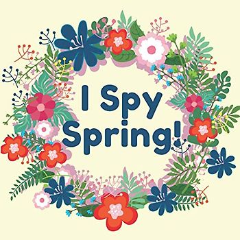 I Spy Spring!: Spring Gift For Kids | Guessing Game For Smart Kids | Super Activity Book For Toddlers And Preschoolers