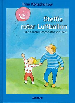 Steffis roter Luftballon und andere Geschichten von Steffi
