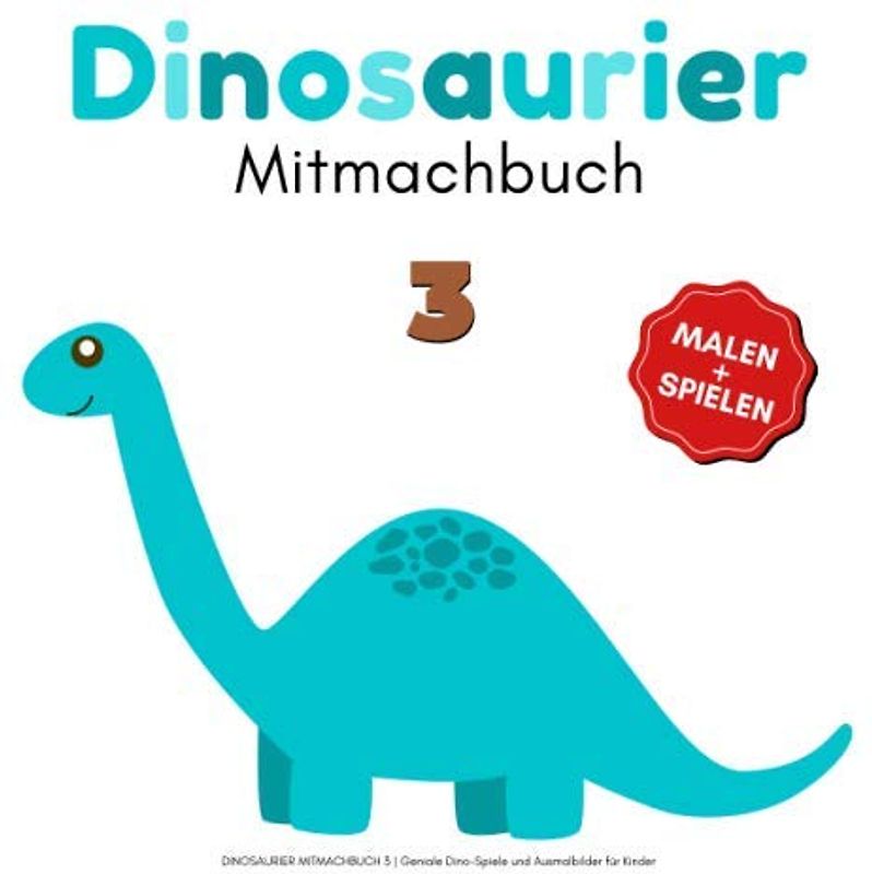 DINOSAURIER MITMACHBUCH 3 | Geniale Dino-Spiele und Ausmalbilder für Kinder