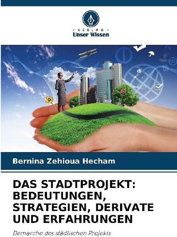 DAS STADTPROJEKT: BEDEUTUNGEN, STRATEGIEN, DERIVATE UND ERFAHRUNGEN