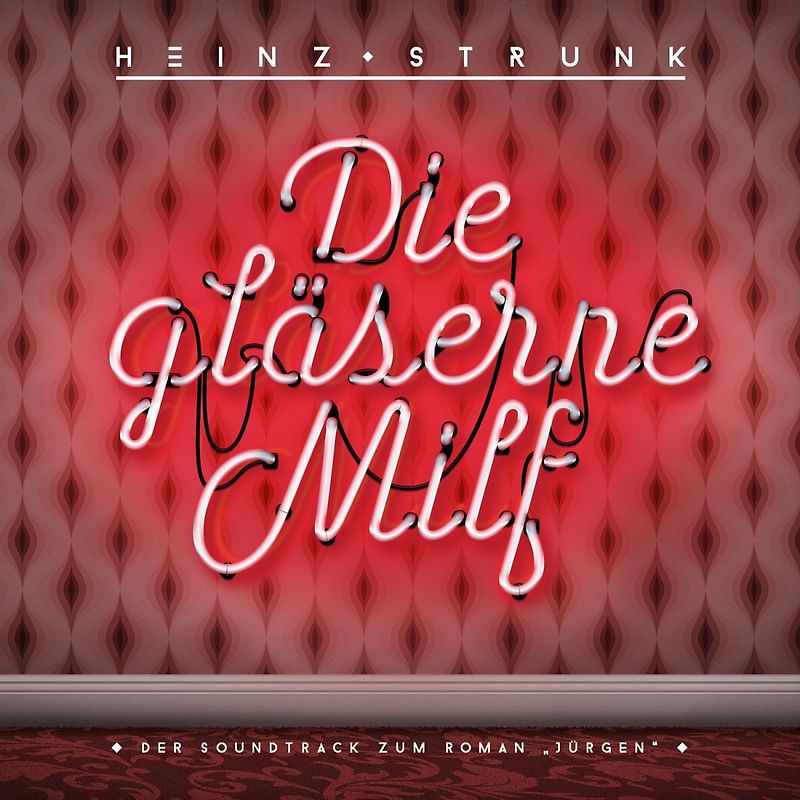 Die gläserne Milf-Der Soundtrack zum Roman "Jürg