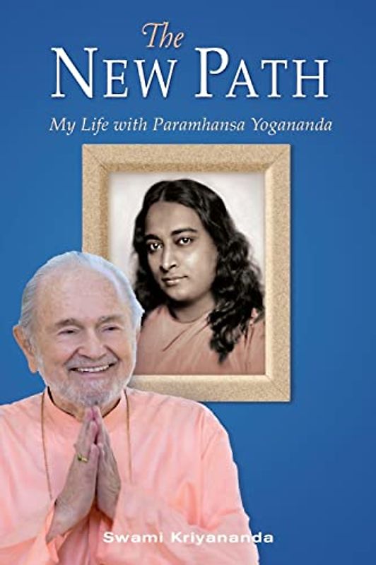 The New Path: My Life with Paramhansa Yogananda
