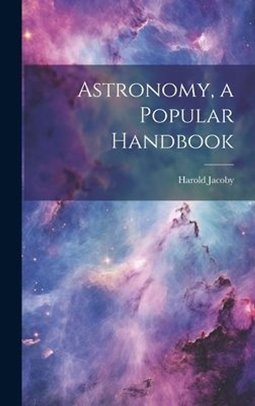 Astronomy, a Popular Handbook