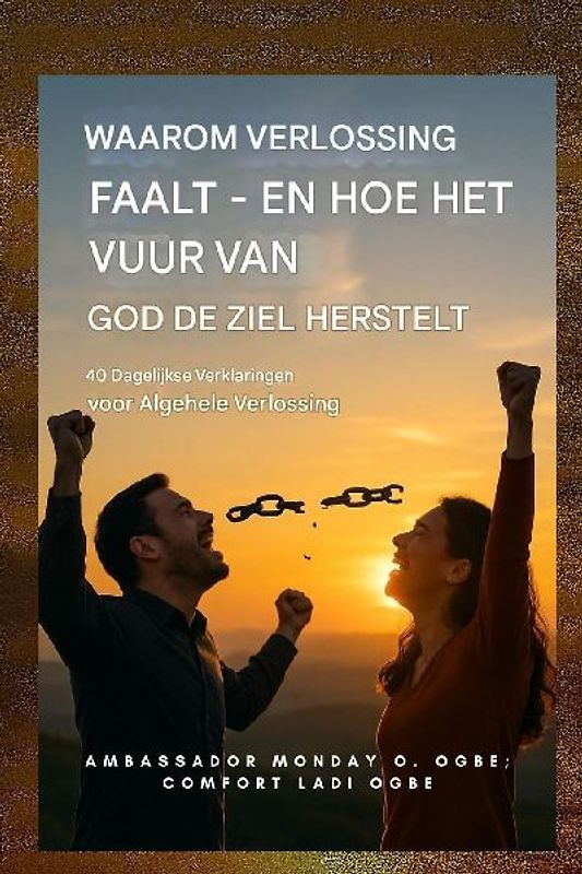 Waarom bevrijding faalt - en hoe het vuur van God de ziel herstelt