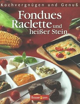 Fondues, Raclette und heisser Stein