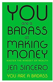You Are a Badass at Making Money