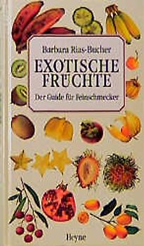 Exotische Früchte. Der Guide für Kenner und Geniesser