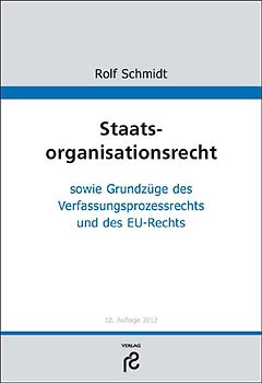 Staatsorganisationsrecht. sowie Grundzüge des Verfassungsrechts und des EU-Rechts