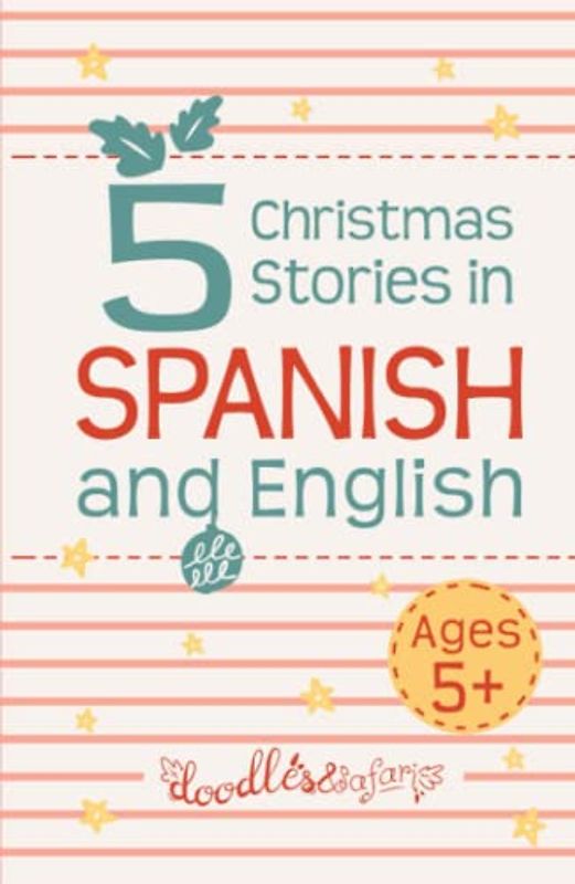 5 Spanish Christmas Stories for Kids: Children's Christmas Books in Spanish and English for Ages 5+ | Bilingual Winter Holiday Tales Collection (Spanish Books for Kids)