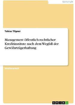 Management öffentlich-rechtlicher Kreditinstitute nach dem Wegfall der Gewährträgerhaftung