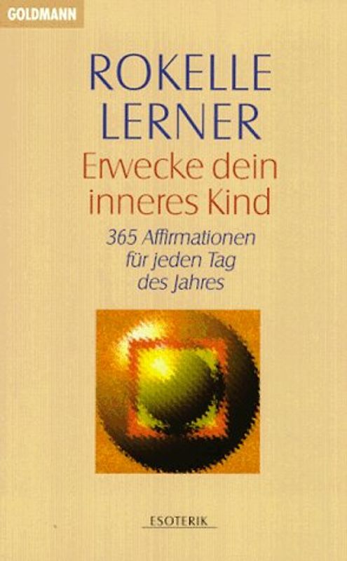 Erwecke dein Inneres Kind. 365 Affirmationen für jeden Tag des Jahres