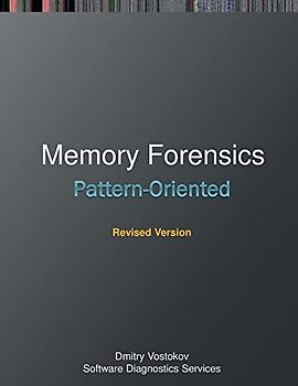 Pattern-Oriented Memory Forensics: A Pattern Language Approach, Revised Edition (Windows Internals Supplements)