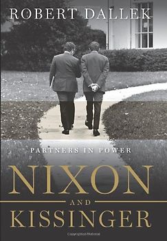 Nixon and Kissinger: Partners in Power - Robert Dallek