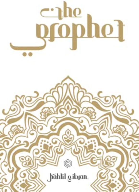 THE PROPHET: Discover the timeless wisdom of Khalil Gibran's masterpiece and find inner peace with this spiritual guide | (Annotated)