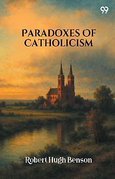Paradoxes Of Catholicism