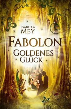 Goldenes Glück (Fabolon, Band 2)