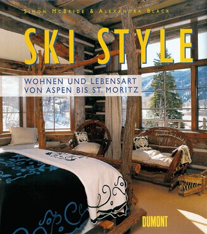 Ski Style. Wohnen und Lebensart von Aspen bis St. Moritz