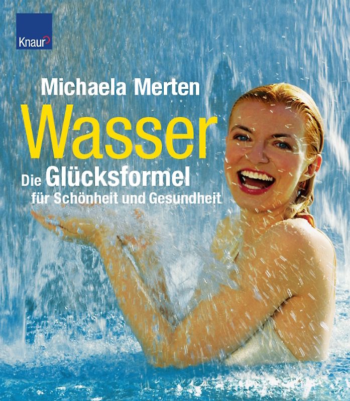 Wasser - die Glücksformel für Schönheit und Gesundheit