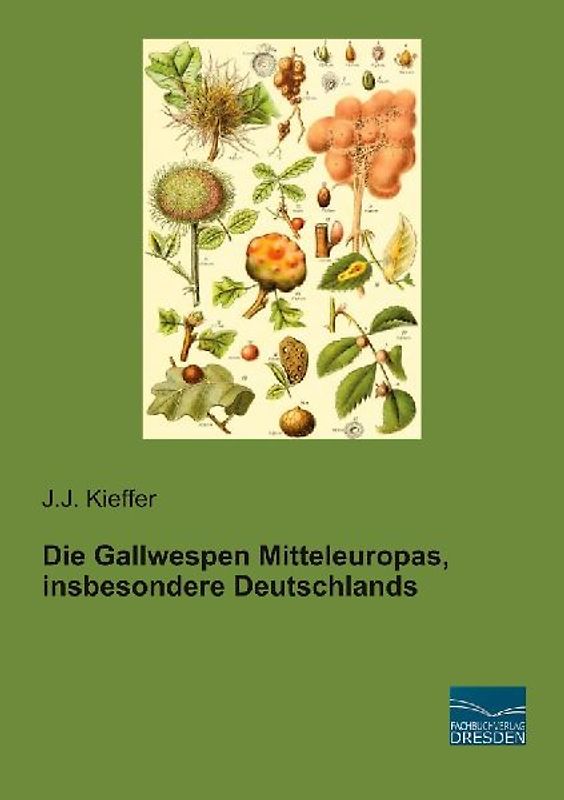 Die Gallwespen Mitteleuropas, insbesondere Deutschlands