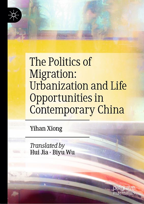 The Politics of Migration: Urbanization and Life Opportunities in Contemporary China