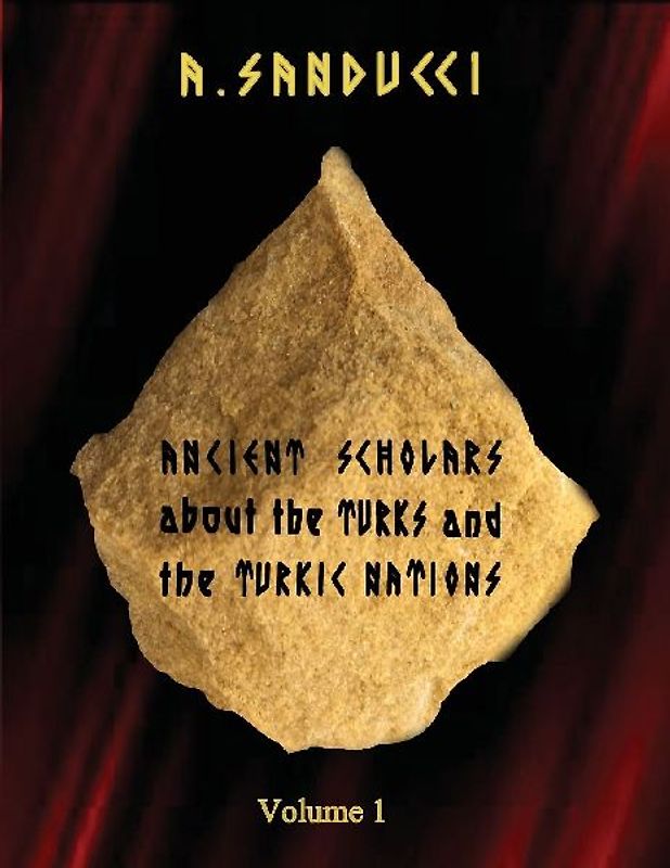 Ancient Scholars about the Turks and the Turkic Nations. Volume 1