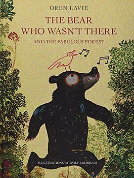 The Bear Who Wasn't There: And the Fabulous Forest