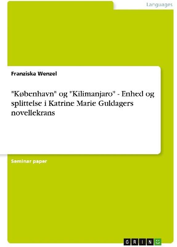 "København" og "Kilimanjaro" - Enhed og splittelse i Katrine Marie Guldagers novellekrans