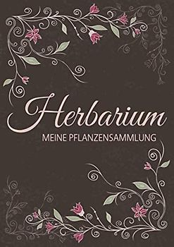 Herbarium - Meine Pflanzensammlung: Herbarium Leer A4 - Pflanzen Sammeln, Bestimmen, Aufbewahren - 110 Seiten Papier Weiß - Pflanzenbestimmung - Motiv: Vintage Blumen Blüten Muster Natur