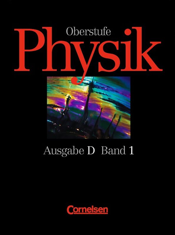 Physik Oberstufe - Bisherige Ausgabe - Ausgabe D / Band 1: 11. Schuljahr - Schülerbuch