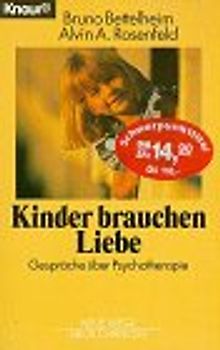 Kinder brauchen Liebe. Gespräche über Psychotherapie