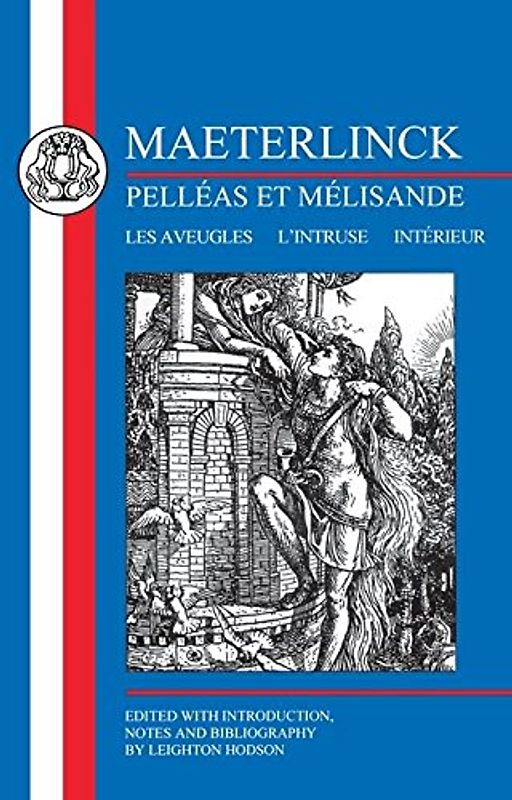 Maeterlinck: Pelleas et Melisande with Les Aveugles, L'intruse, Interieur (French Texts)