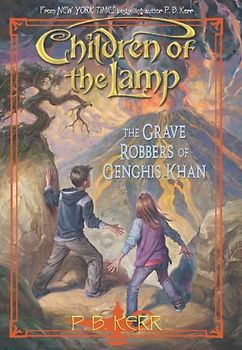 Children of the Lamp - Book 7: The Grave Robbers of Genghis Khan - P. B. Kerr