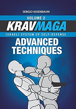 KRAV MAGA ADVANCED TECHNIQUES: Israeli System of Self-Defense Volume 2