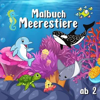 Malbuch Meerestiere ab 2: Kritzelmalbuch zum Malen und Kritzeln für Mädchen und Jungen von 1 bis 4 Jahre mit dicken Linien