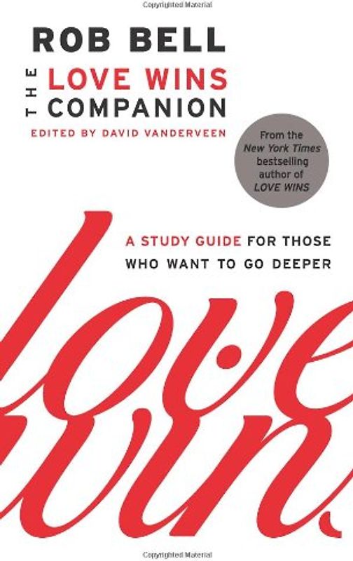 The Love Wins Companion: A Study Guide for Those Who Want to Go Deeper - Rob Bell