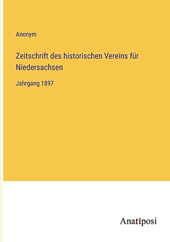 Zeitschrift des historischen Vereins für Niedersachsen: Jahrgang 1897