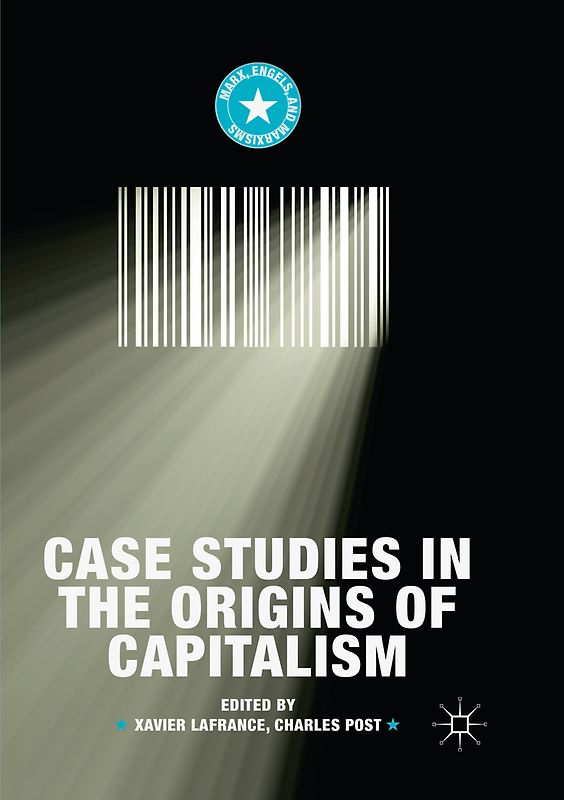 Case Studies in the Origins of Capitalism