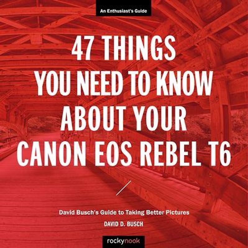 47 Things You Need to Know about Your Canon EOS Rebel T6