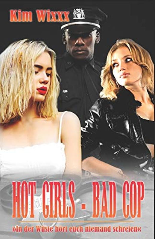 Hot Girls - Bad Cop: In der Wüste hört euch niemand schreien (Kim Wixxx, Band 25)