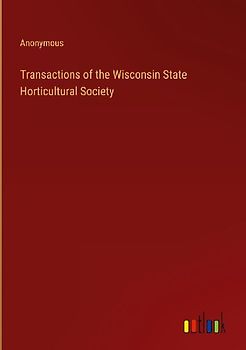 Transactions of the Wisconsin State Horticultural Society