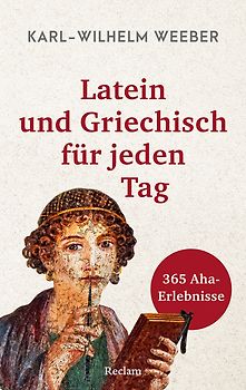 Latein und Griechisch für jeden Tag. 365 Aha-Erlebnisse