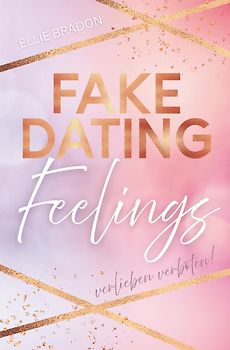 FAKE DATING Feelings - Verlieben verboten!