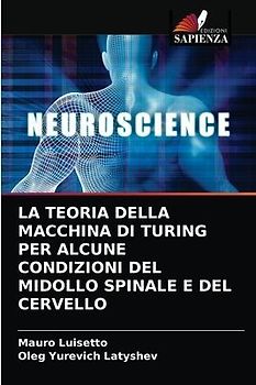 LA TEORIA DELLA MACCHINA DI TURING PER ALCUNE CONDIZIONI DEL MIDOLLO SPINALE E DEL CERVELLO
