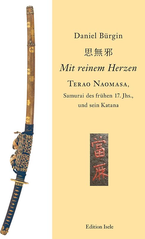 "Mit reinem Herzen" - Terao Naomasa, Samurai des frühen 17. Jahrunderts, und sein Katana